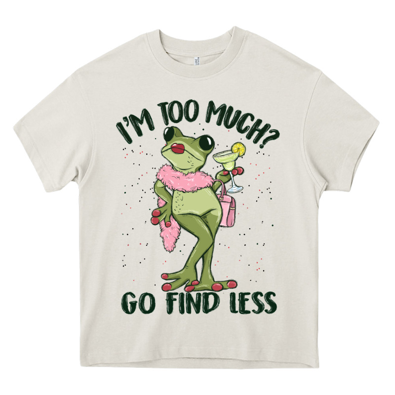 I'm Too Much Go Find Less Boujee Frog Heavy Core Tee by MaliasSmallBusiness | Teevron