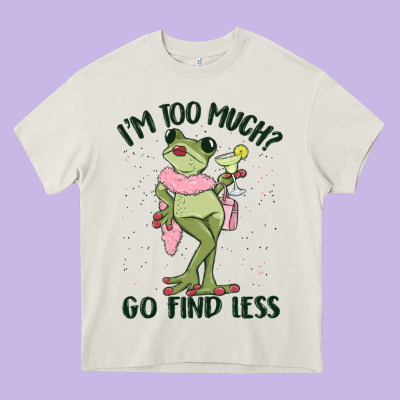 I'm Too Much Go Find Less Boujee Frog Heavy Core Tee Designed By Maliassmallbusiness