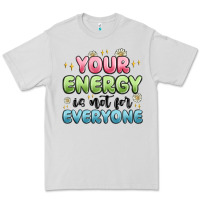 Dove Grey your energy is not for everyone Premium Tee - MaliasSmallBusiness