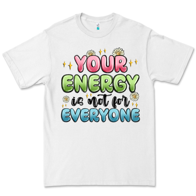 Your Energy Is Not For Everyone Premium Tee by MaliasSmallBusiness | Teevron