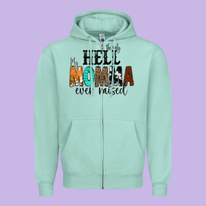 The Only Hell My Momma Ever Raised Zipper Hoodie Designed By Cowcowdesign