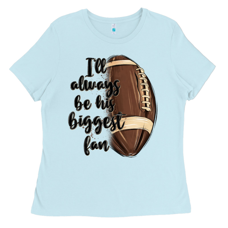 I Ll Always Be His Biggest Fan Ladies Tee by MaliasSmallBusiness | Teevron