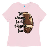 Bubblegum Pink i ll always be his biggest fan Ladies Tee - MaliasSmallBusiness
