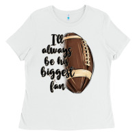White i ll always be his biggest fan Ladies Tee - MaliasSmallBusiness