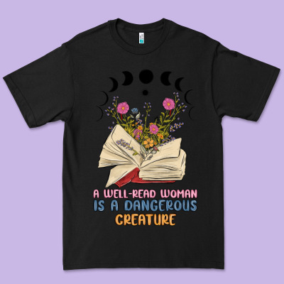A Well Read Woman Is A Dangerous Creature Premium Tee Designed By Maliassmallbusiness