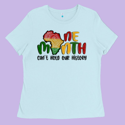 One Month Cant Hold Our History Ladies Tee Designed By Maliassmallbusiness