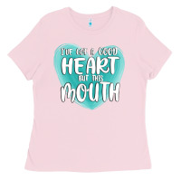Bubblegum Pink i have got a good heart but this mouth Ladies Tee - MaliasSmallBusiness