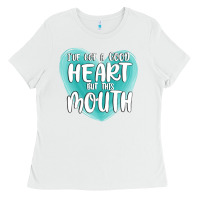 White i have got a good heart but this mouth Ladies Tee - MaliasSmallBusiness