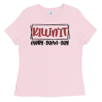 Bubblegum Pink killin it every damn day Ladies Tee - MaliasSmallBusiness