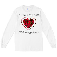 White I love you with all my heart Long Sleeve Tee - Bettercallsaul