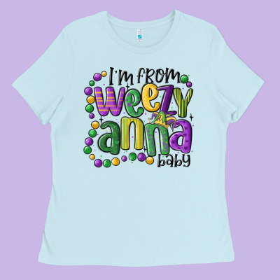I'm From Weezy Anna Baby Mardi Gras Ladies Tee Designed By Maliassmallbusiness