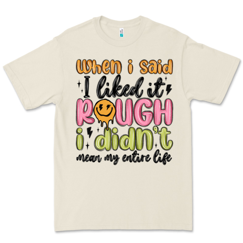 When I Said I Liked It Rough I Didn't Mean My Enti Premium Tee by MaliasSmallBusiness | Teevron