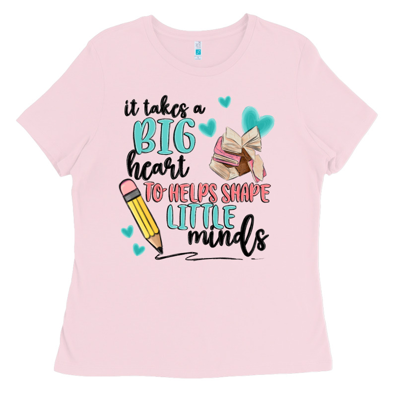 It Takes A Big Hearts To Helps Shape Little Minds Ladies Tee by MaliasSmallBusiness | Teevron