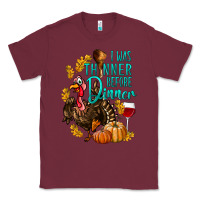 Burgundy I Was Thinner Before Dinner Turkey Thanksgiving Classic Tee - LillyAllenDesigns