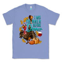 Colony Blue I Was Thinner Before Dinner Turkey Thanksgiving Classic Tee - LillyAllenDesigns