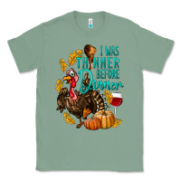 Sage I Was Thinner Before Dinner Turkey Thanksgiving Classic Tee - LillyAllenDesigns