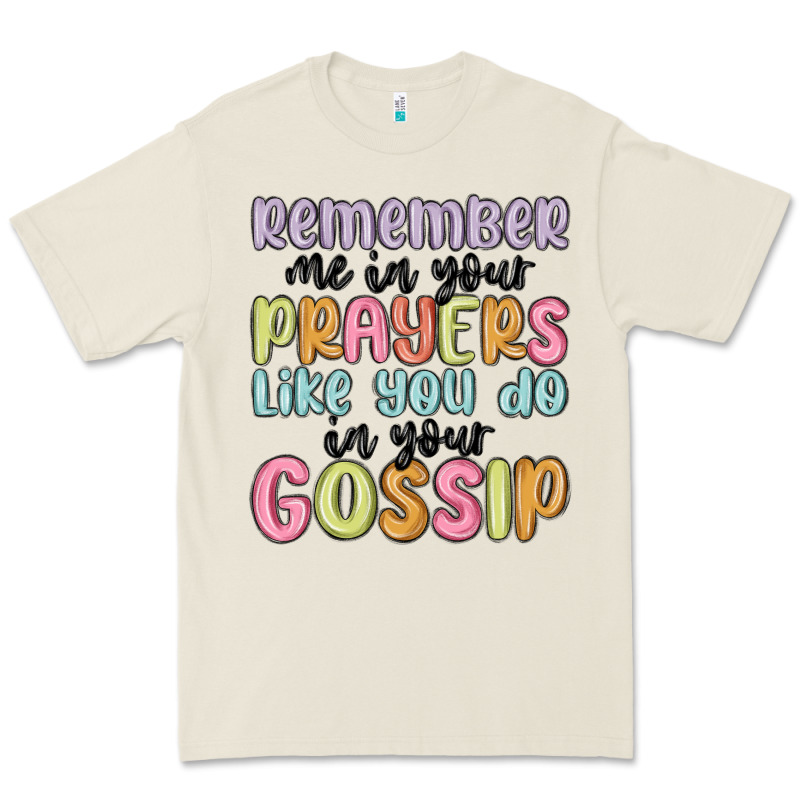 Remember Me In Your Prayers Like You Do In Your Go Premium Tee by MaliasSmallBusiness | Teevron