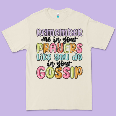 Remember Me In Your Prayers Like You Do In Your Go Premium Tee Designed By Maliassmallbusiness