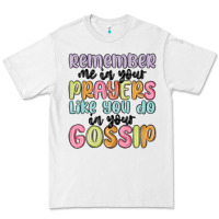 White remember me in your prayers like you do in your go Premium Tee - MaliasSmallBusiness