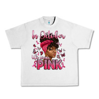 In October We Wear Pink With Afro Woman Urban Heavy Tee | Teevron