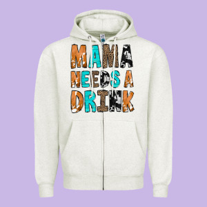 Mama Needs A Drink Zipper Hoodie Designed By Cowcowdesign