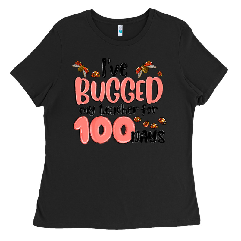 I Have Bugged My Teacher For 100 Days Ladies Tee by MaliasSmallBusiness | Teevron
