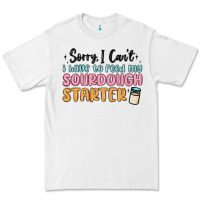 White sorry i can t i have to feed my sourdough starter Premium Tee - MaliasSmallBusiness