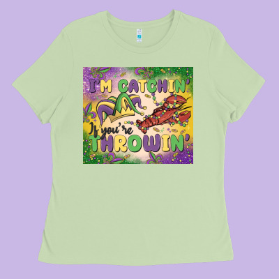 I'm Catchin' If You're Throwin Ladies Tee Designed By Maliassmallbusiness