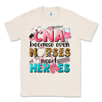 Natural Western CNA Because Nurses Need Heroes Classic Tee - LillyAllenDesigns