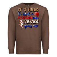 Chestnut It's Hard To Beat A Person Who Never Gives Up Premium Sweatshirt - BundleAndBundleShop