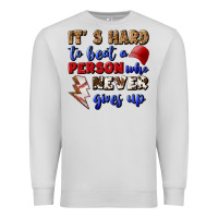 Dove Grey It's Hard To Beat A Person Who Never Gives Up Premium Sweatshirt - BundleAndBundleShop