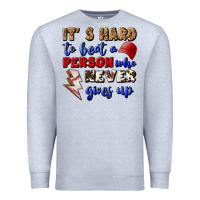 Heather Grey It's Hard To Beat A Person Who Never Gives Up Premium Sweatshirt - BundleAndBundleShop