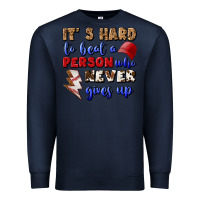 Navy It's Hard To Beat A Person Who Never Gives Up Premium Sweatshirt - BundleAndBundleShop