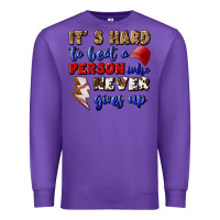Purple It's Hard To Beat A Person Who Never Gives Up Premium Sweatshirt - BundleAndBundleShop