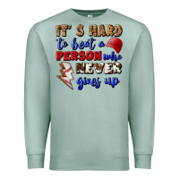 Seafoam It's Hard To Beat A Person Who Never Gives Up Premium Sweatshirt - BundleAndBundleShop