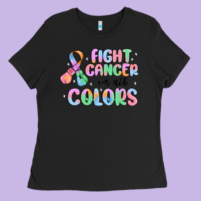 Fight Cancer In All Colors Ladies Tee Designed By Maliassmallbusiness