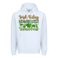White St. Patrick's Irish today hungover tomorrow Premium Hoodie - OliviaCreatesArt