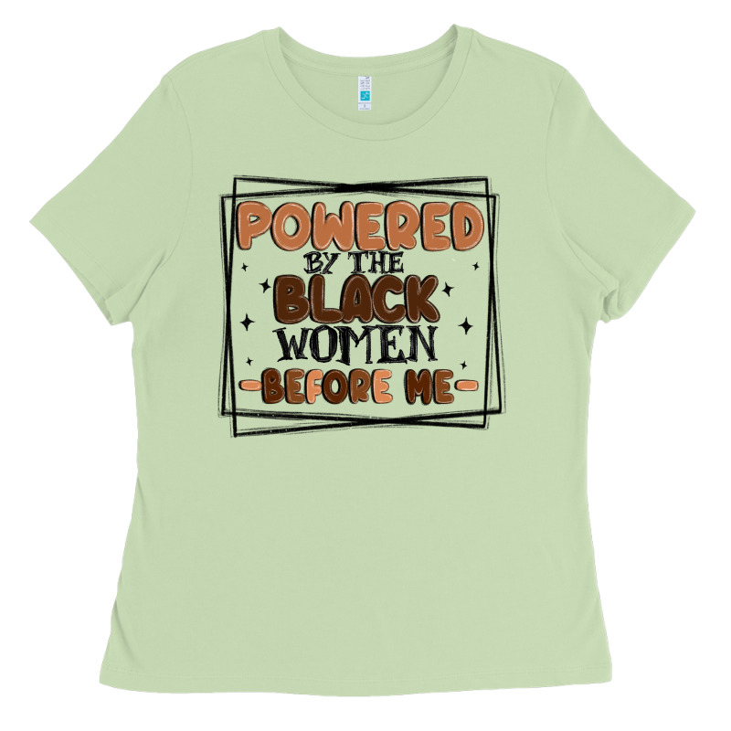 Powered By The Black Women Before Me Ladies Tee by MaliasSmallBusiness | Teevron