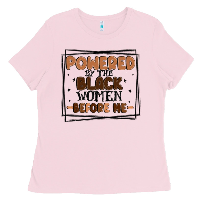 Powered By The Black Women Before Me Ladies Tee by MaliasSmallBusiness | Teevron