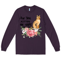 Plum Are you kitten me right meow Long Sleeve Tee - Bettercallsaul