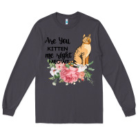 Smoke Are you kitten me right meow Long Sleeve Tee - Bettercallsaul