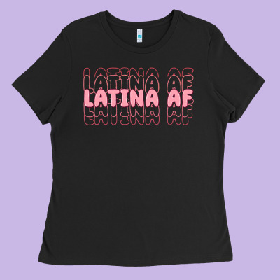 Latina Af Ladies Tee Designed By Maliassmallbusiness