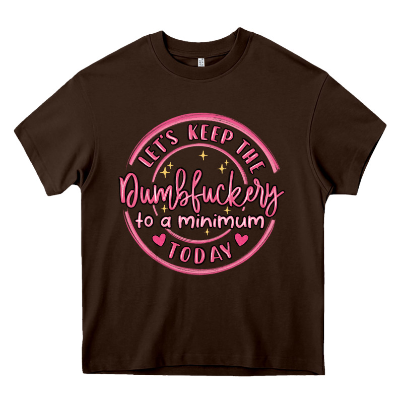 Dumbfuckery To Minimum Heavy Core Tee by MaliasSmallBusiness | Teevron