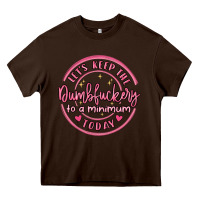 Chocolate Brown dumbfuckery to minimum Heavy Core Tee - MaliasSmallBusiness