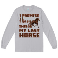 Moon Dust I Promise Honey This Is My Last Horse Long Sleeve Tee - Bettercallsaul