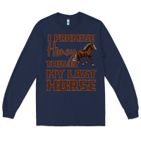 Navy I Promise Honey This Is My Last Horse Long Sleeve Tee - Bettercallsaul