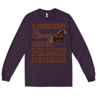 Plum I Promise Honey This Is My Last Horse Long Sleeve Tee - Bettercallsaul