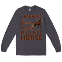 Smoke I Promise Honey This Is My Last Horse Long Sleeve Tee - Bettercallsaul