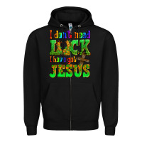 Black St. Patrick's I dont need luck i have got Jesus Zipper Hoodie - OliviaCreatesArt