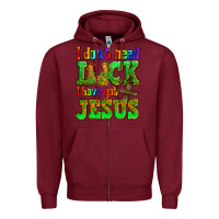 Burgundy St. Patrick's I dont need luck i have got Jesus Zipper Hoodie - OliviaCreatesArt